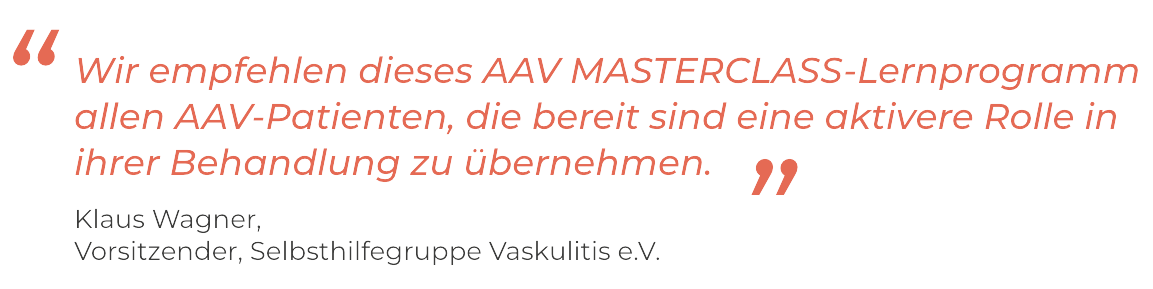 Wir empfehlen dieses AAV MASTERCLASS-Lernprogramm... Klaus Wagner,<br />  Vorsitzender, Selbsthilfegruppe Vaskulitis e.V.