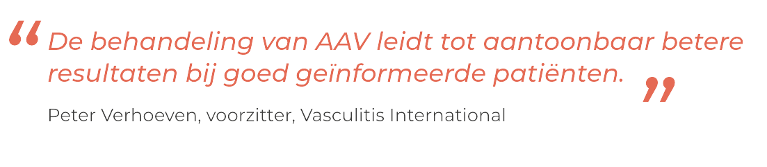 De behandeling van AAV leidt tot aantoonbaar betere... Peter Verhoeven, voorzitter, Vasculitis International